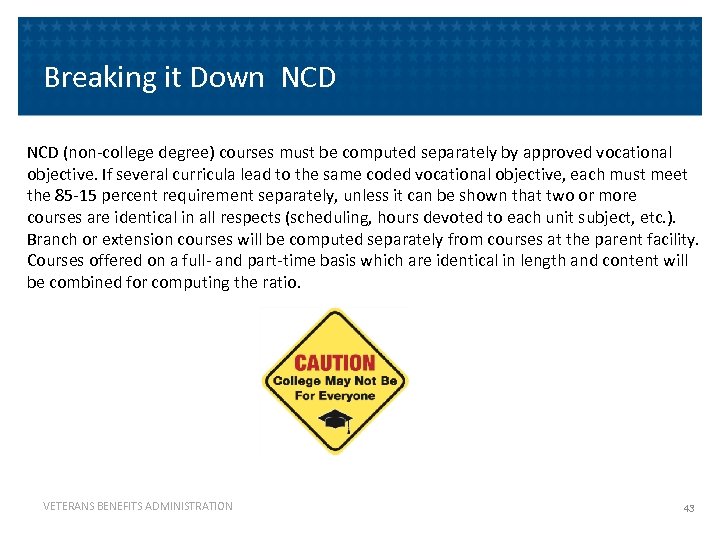 Breaking it Down NCD (non-college degree) courses must be computed separately by approved vocational