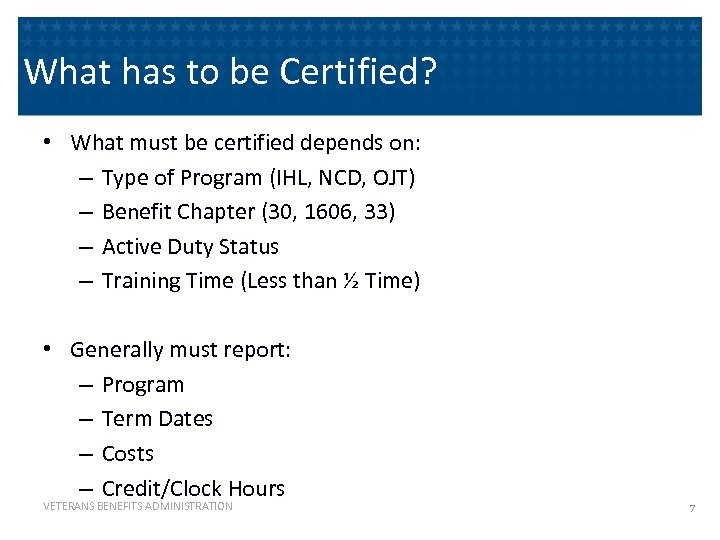 What has to be Certified? • What must be certified depends on: – Type