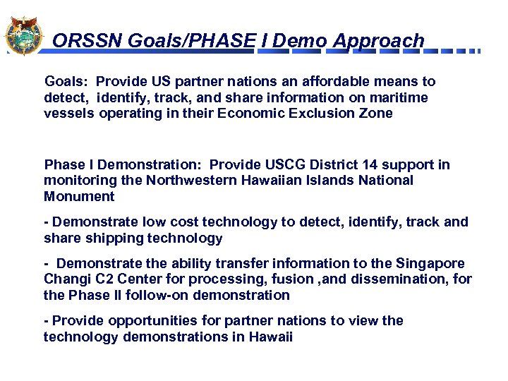 ORSSN Goals/PHASE I Demo Approach Goals: Provide US partner nations an affordable means to