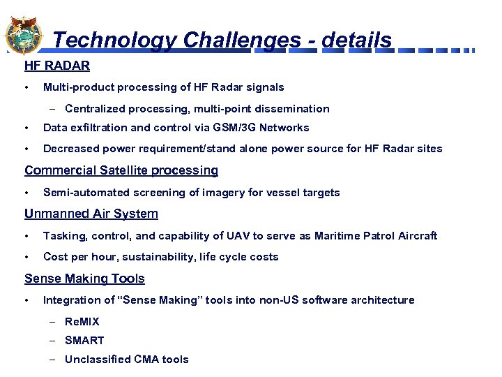 Technology Challenges - details HF RADAR • Multi-product processing of HF Radar signals –
