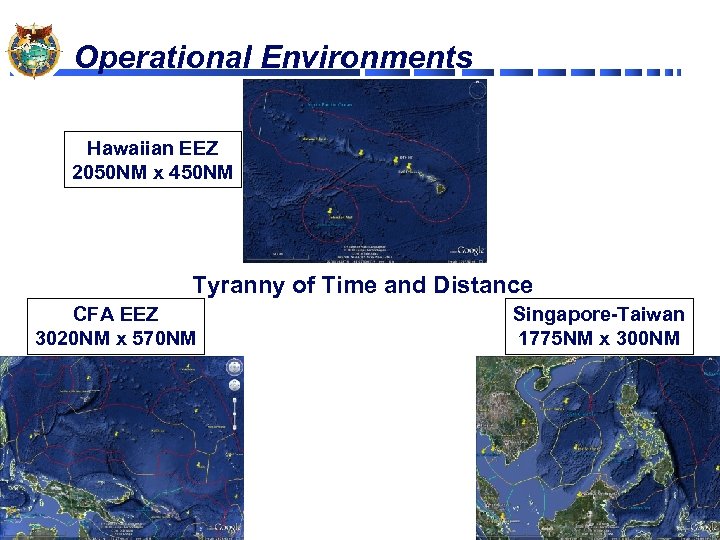 Operational Environments Hawaiian EEZ 2050 NM x 450 NM Tyranny of Time and Distance