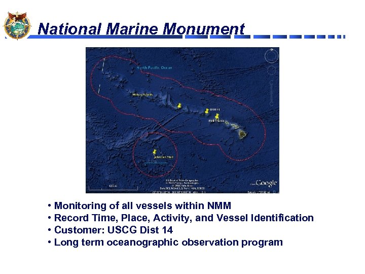 National Marine Monument • Monitoring of all vessels within NMM • Record Time, Place,