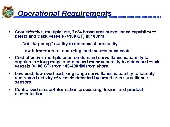 Operational Requirements • Cost effective, multiple use, 7 x 24 broad area surveillance capability