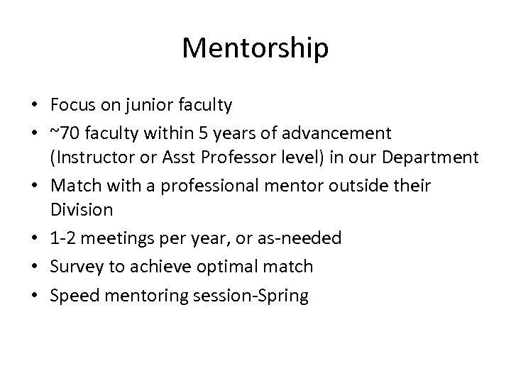 Mentorship • Focus on junior faculty • ~70 faculty within 5 years of advancement