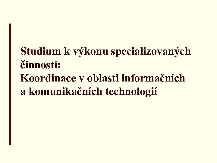 Studium k výkonu specializovaných činností: Koordinace v oblasti informačních a komunikačních technologií 