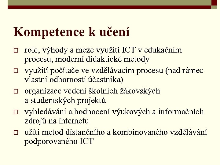 Kompetence k učení o o o role, výhody a meze využití ICT v edukačním