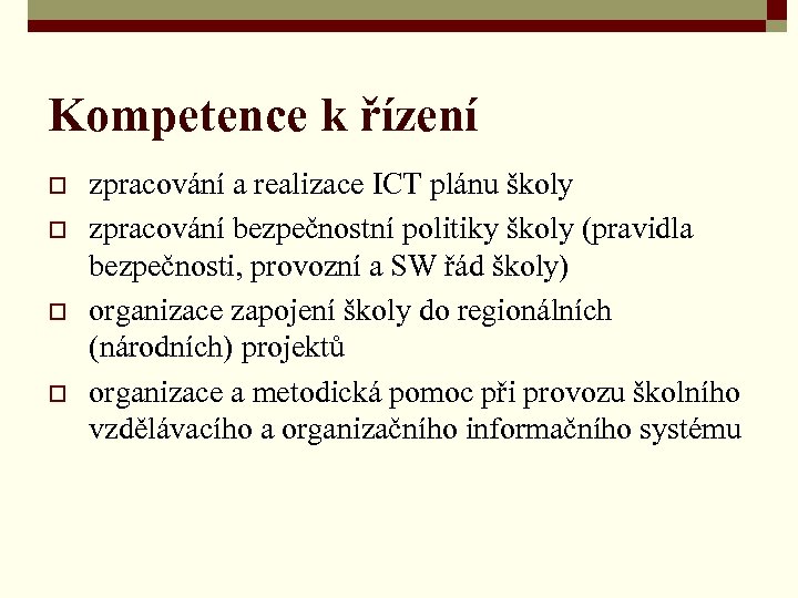 Kompetence k řízení o o zpracování a realizace ICT plánu školy zpracování bezpečnostní politiky