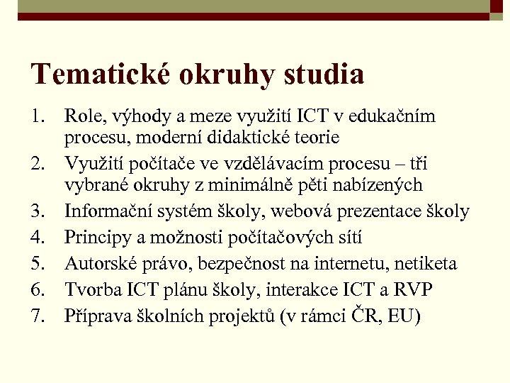 Tematické okruhy studia 1. Role, výhody a meze využití ICT v edukačním procesu, moderní