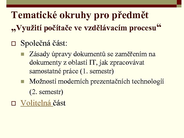 Tematické okruhy pro předmět „Využití počítače ve vzdělávacím procesu“ o Společná část: Zásady úpravy