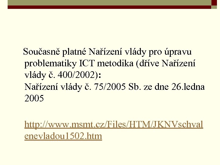  Současně platné Nařízení vlády pro úpravu problematiky ICT metodika (dříve Nařízení vlády č.