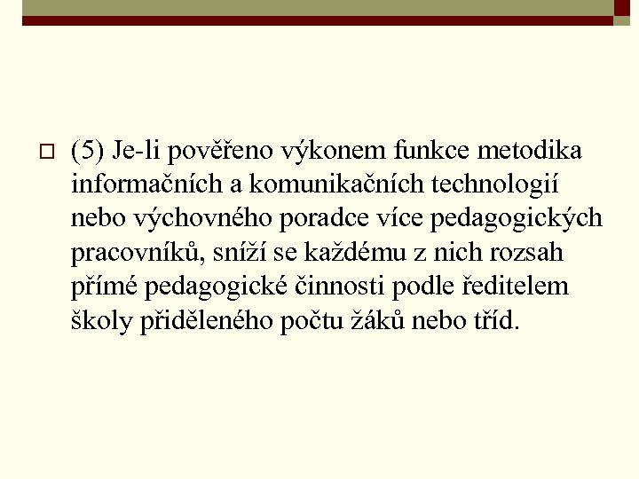o (5) Je-li pověřeno výkonem funkce metodika informačních a komunikačních technologií nebo výchovného poradce