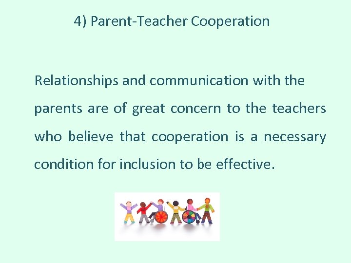 4) Parent-Teacher Cooperation Relationships and communication with the parents are of great concern to