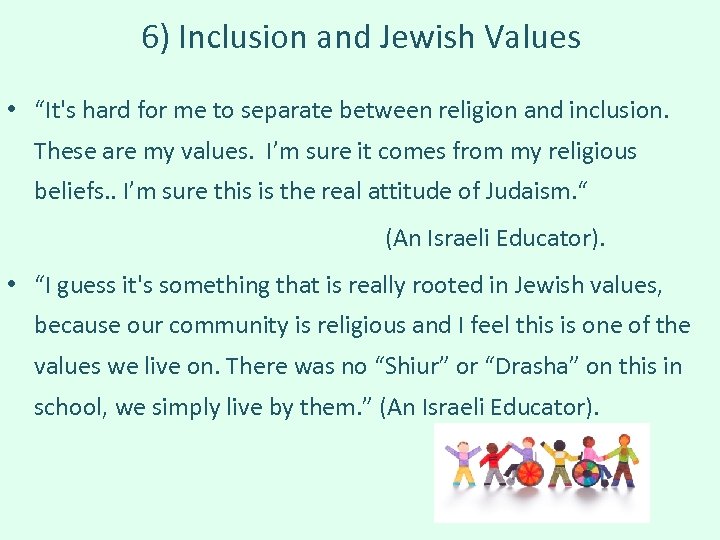 6) Inclusion and Jewish Values • “It's hard for me to separate between religion