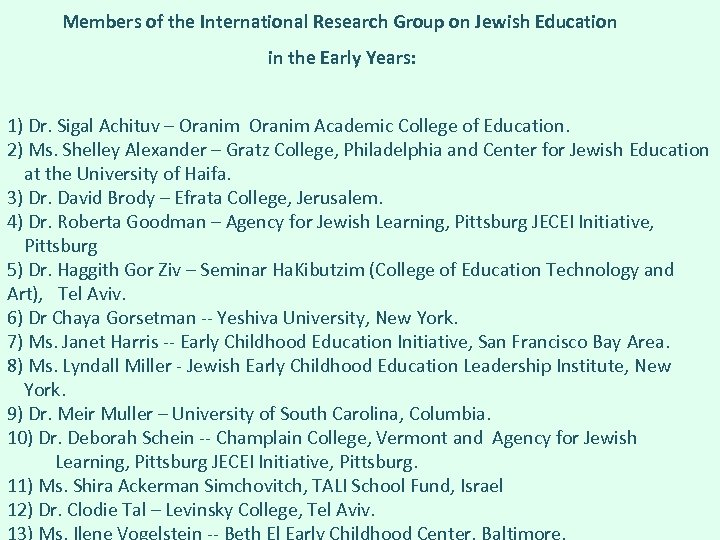 Members of the International Research Group on Jewish Education in the Early Years: 1)