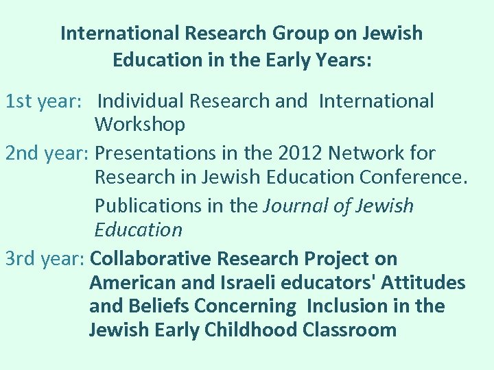 International Research Group on Jewish Education in the Early Years: 1 st year: Individual