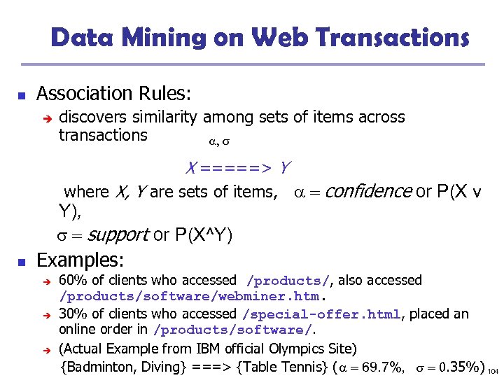 Data Mining on Web Transactions n Association Rules: è discovers similarity among sets of