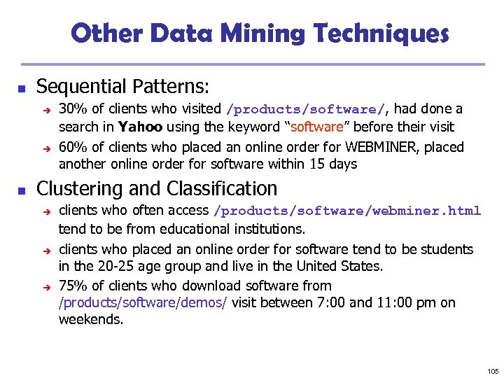Other Data Mining Techniques n Sequential Patterns: è è n 30% of clients who
