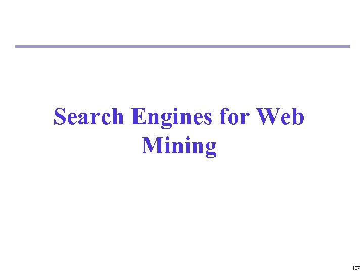 Search Engines for Web Mining 107 
