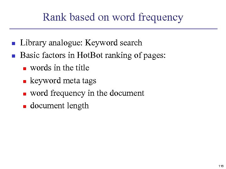 Rank based on word frequency n n Library analogue: Keyword search Basic factors in
