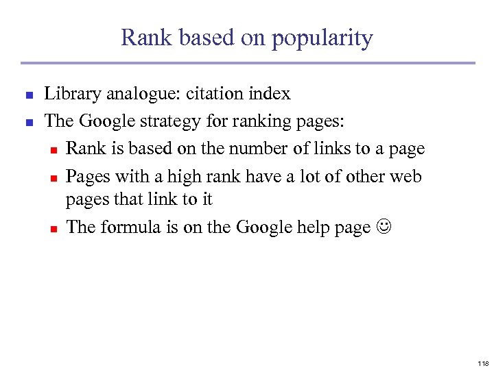 Rank based on popularity n n Library analogue: citation index The Google strategy for