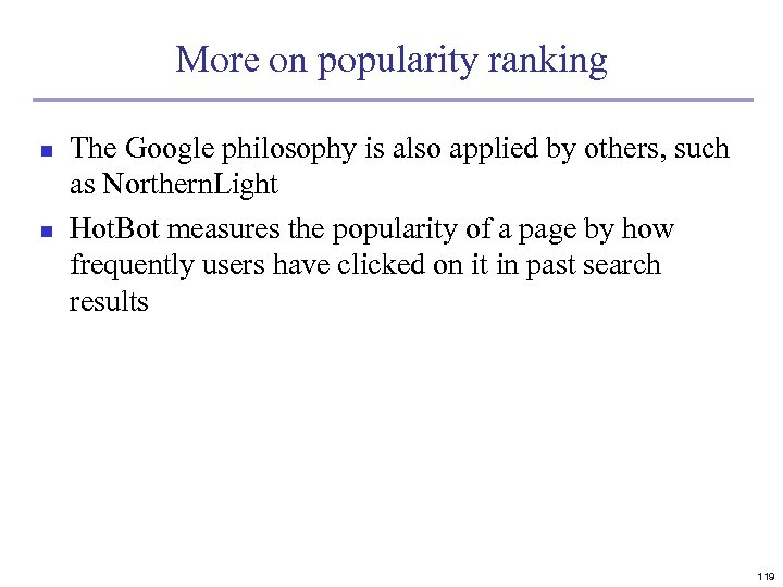 More on popularity ranking n n The Google philosophy is also applied by others,