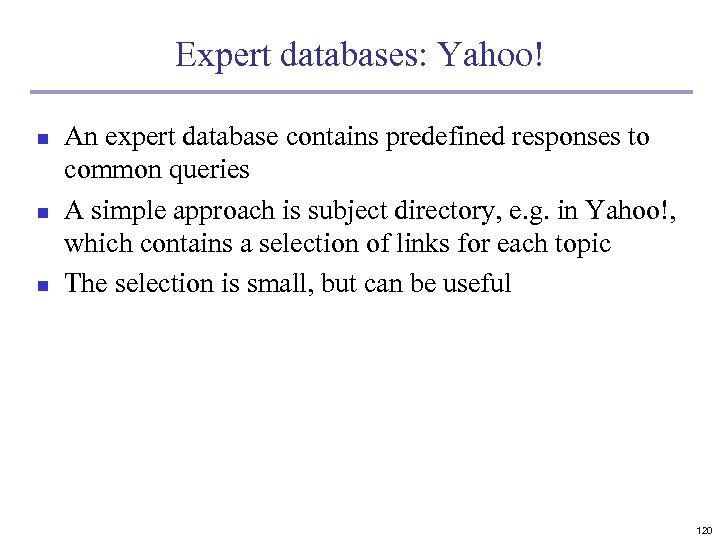 Expert databases: Yahoo! n n n An expert database contains predefined responses to common