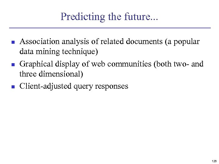 Predicting the future. . . n n n Association analysis of related documents (a