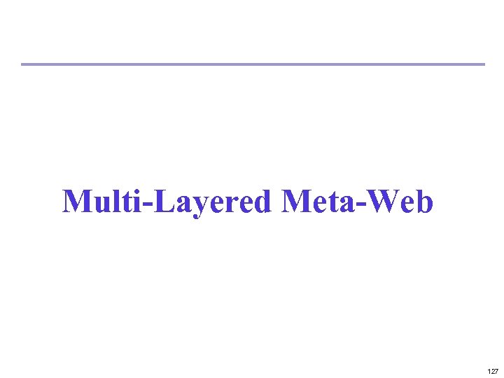 Multi-Layered Meta-Web 127 