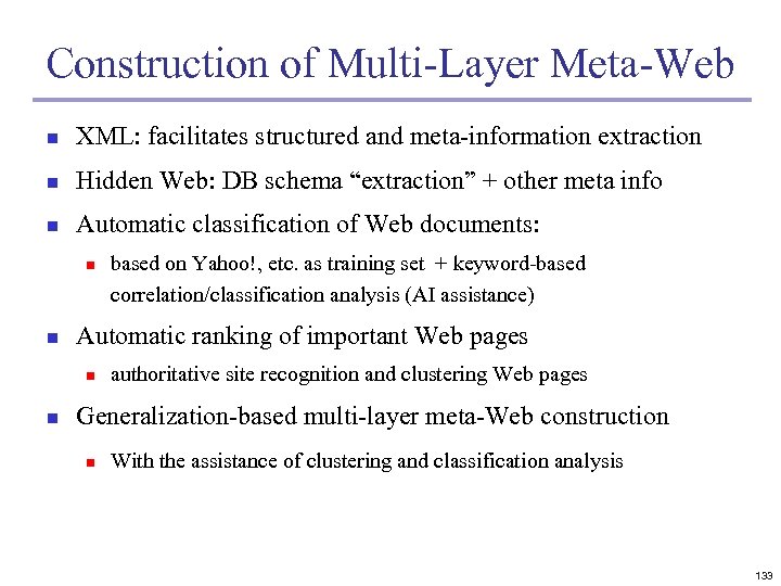 Construction of Multi-Layer Meta-Web n XML: facilitates structured and meta-information extraction n Hidden Web: