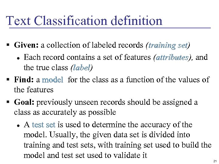 Text Classification definition § Given: a collection of labeled records (training set) set l