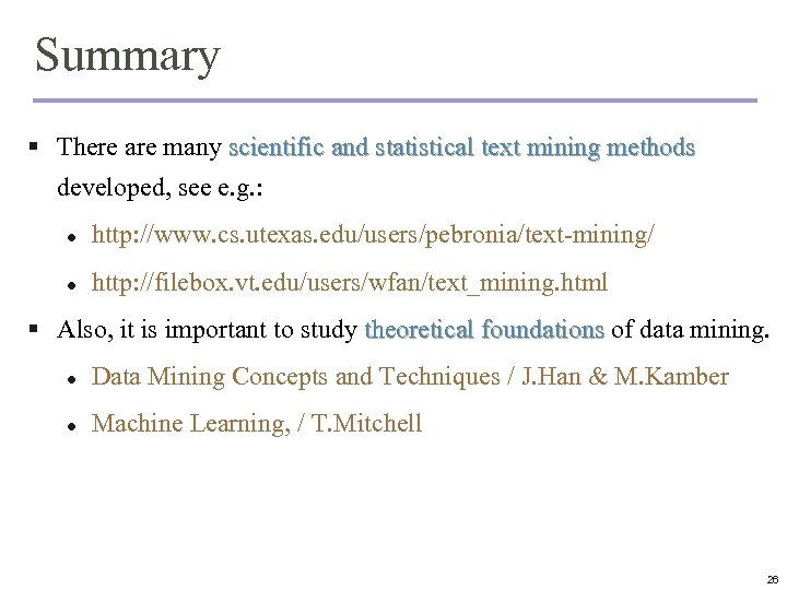 Summary § There are many scientific and statistical text mining methods developed, see e.