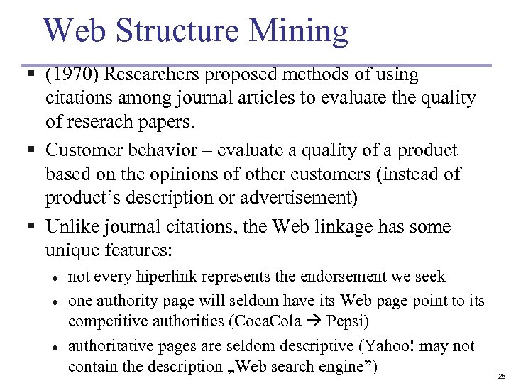Web Structure Mining § (1970) Researchers proposed methods of using citations among journal articles