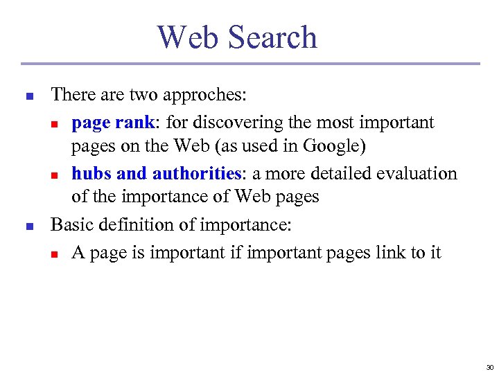 Web Search n n There are two approches: n page rank: for discovering the