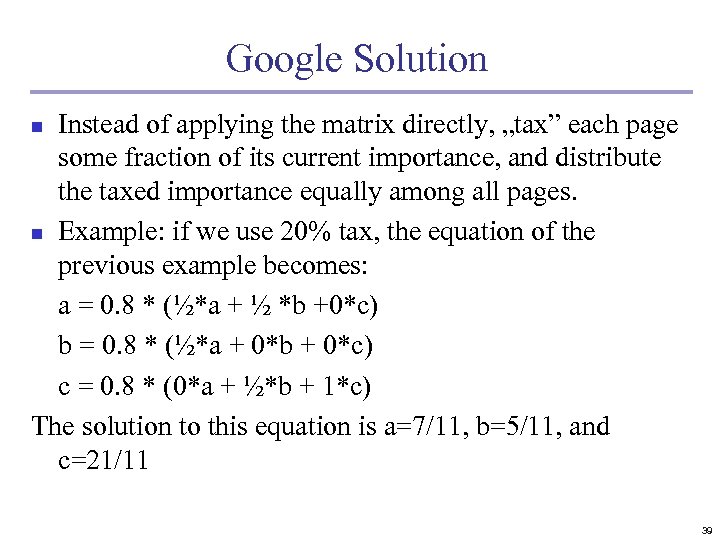 Google Solution Instead of applying the matrix directly, „tax” each page some fraction of
