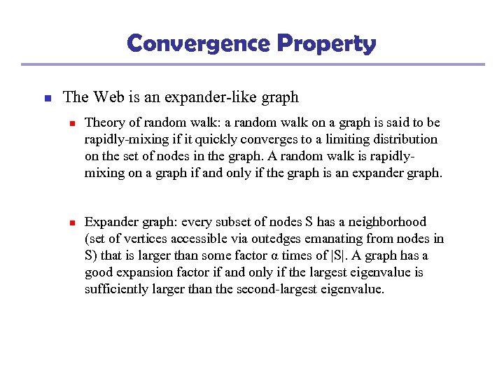 Convergence Property n The Web is an expander-like graph n n Theory of random