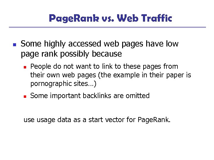 Page. Rank vs. Web Traffic n Some highly accessed web pages have low page