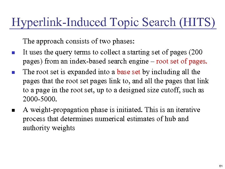 Hyperlink-Induced Topic Search (HITS) n n n The approach consists of two phases: It