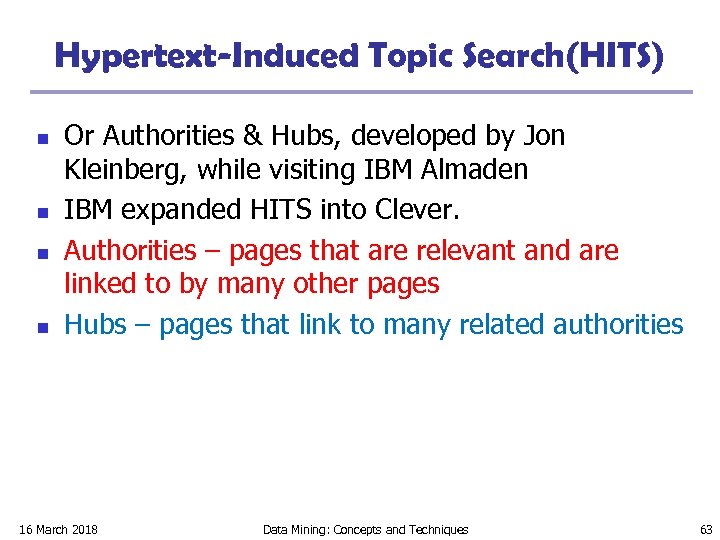 Hypertext-Induced Topic Search(HITS) n n Or Authorities & Hubs, developed by Jon Kleinberg, while