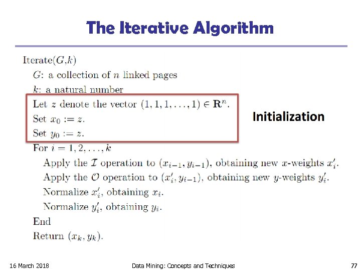 The Iterative Algorithm 16 March 2018 Data Mining: Concepts and Techniques 77 