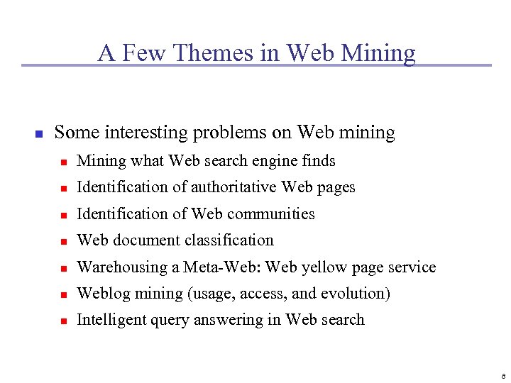 A Few Themes in Web Mining n Some interesting problems on Web mining n