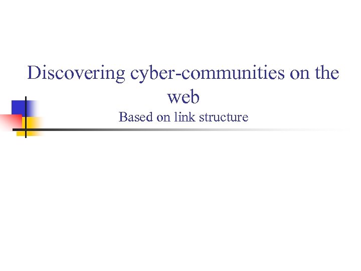 Discovering cyber-communities on the web Based on link structure 