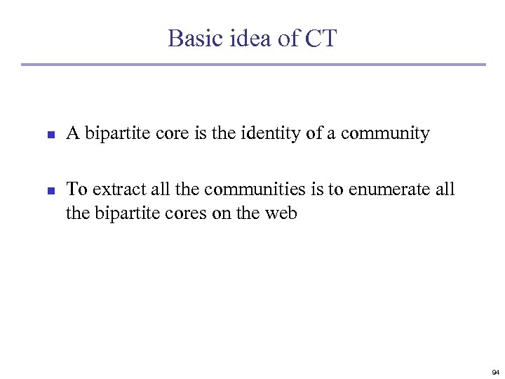 Basic idea of CT n n A bipartite core is the identity of a