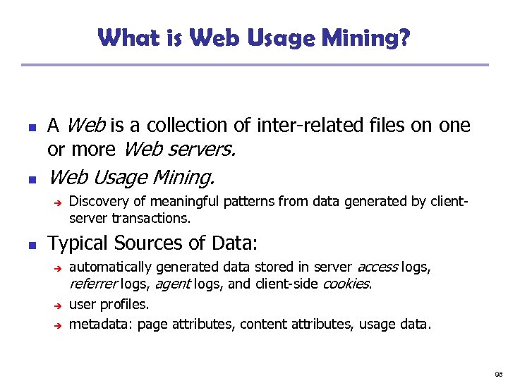 What is Web Usage Mining? n n A Web is a collection of inter-related