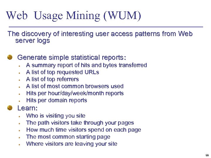 Web Usage Mining (WUM) The discovery of interesting user access patterns from Web server