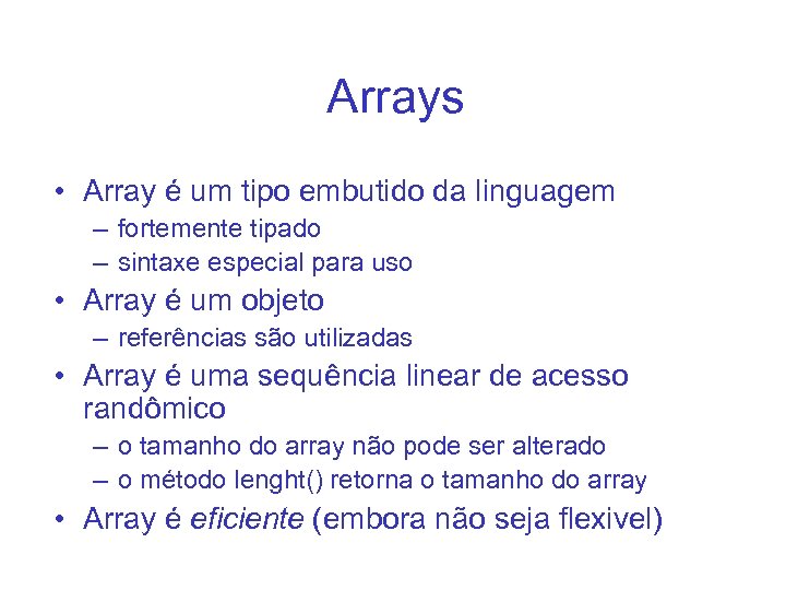 Arrays • Array é um tipo embutido da linguagem – fortemente tipado – sintaxe