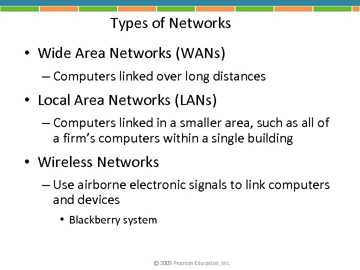 Types of Networks • Wide Area Networks (WANs) – Computers linked over long distances