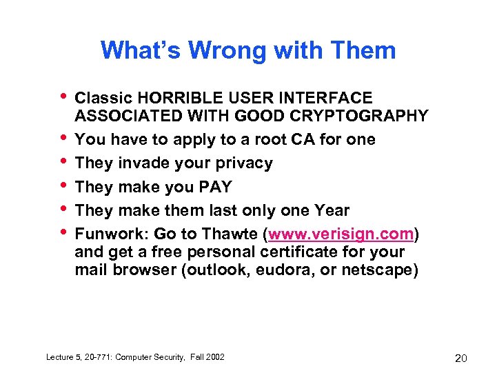 What’s Wrong with Them • • • Classic HORRIBLE USER INTERFACE ASSOCIATED WITH GOOD