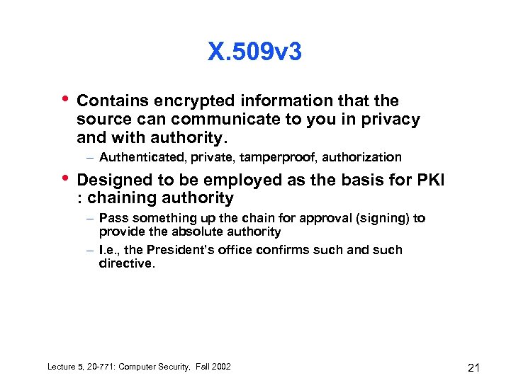 X. 509 v 3 • Contains encrypted information that the source can communicate to
