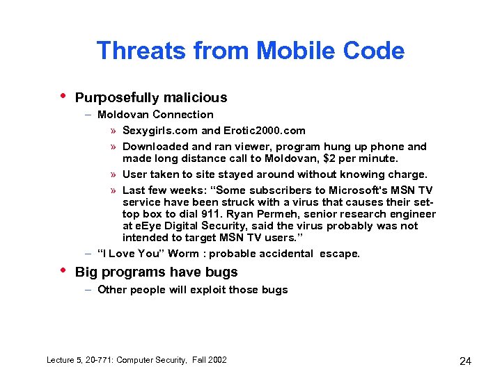 Threats from Mobile Code • Purposefully malicious – Moldovan Connection » Sexygirls. com and