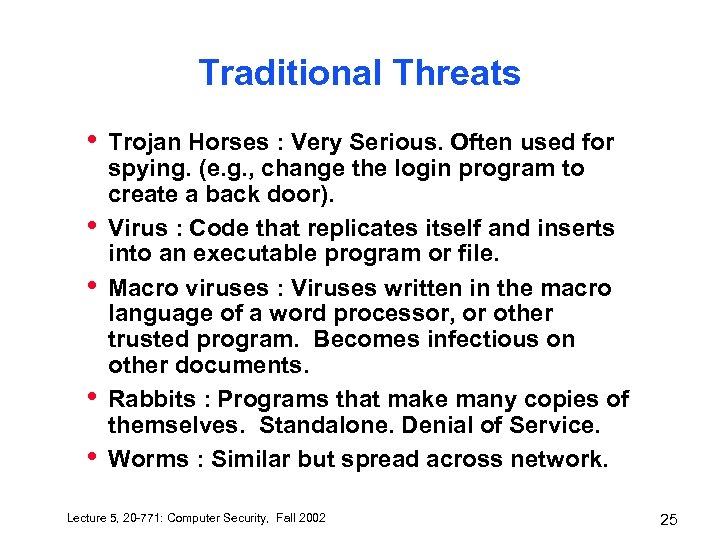 Traditional Threats • • • Trojan Horses : Very Serious. Often used for spying.
